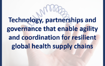 Technology, partnerships and governance that enable agility and coordination for resilient global health supply chains